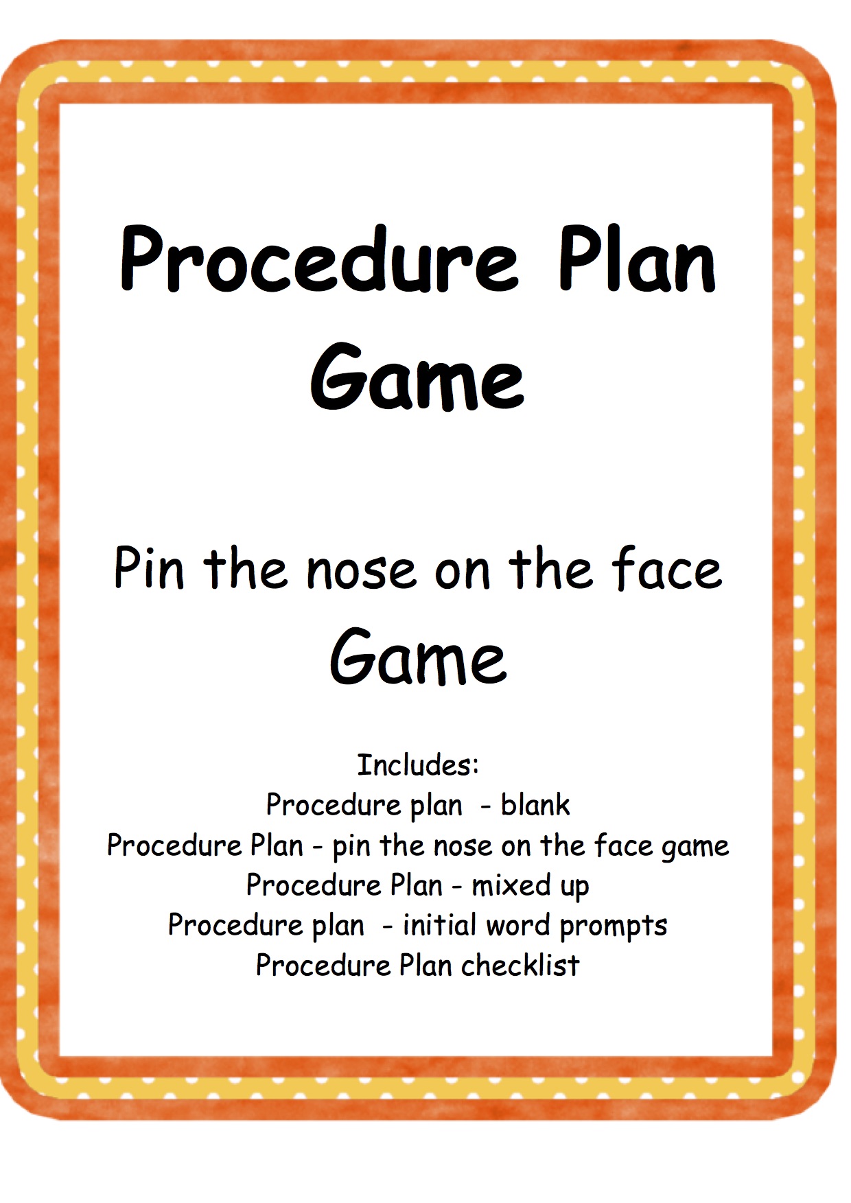 Procedure Plan -Game - Pin the nose on the face