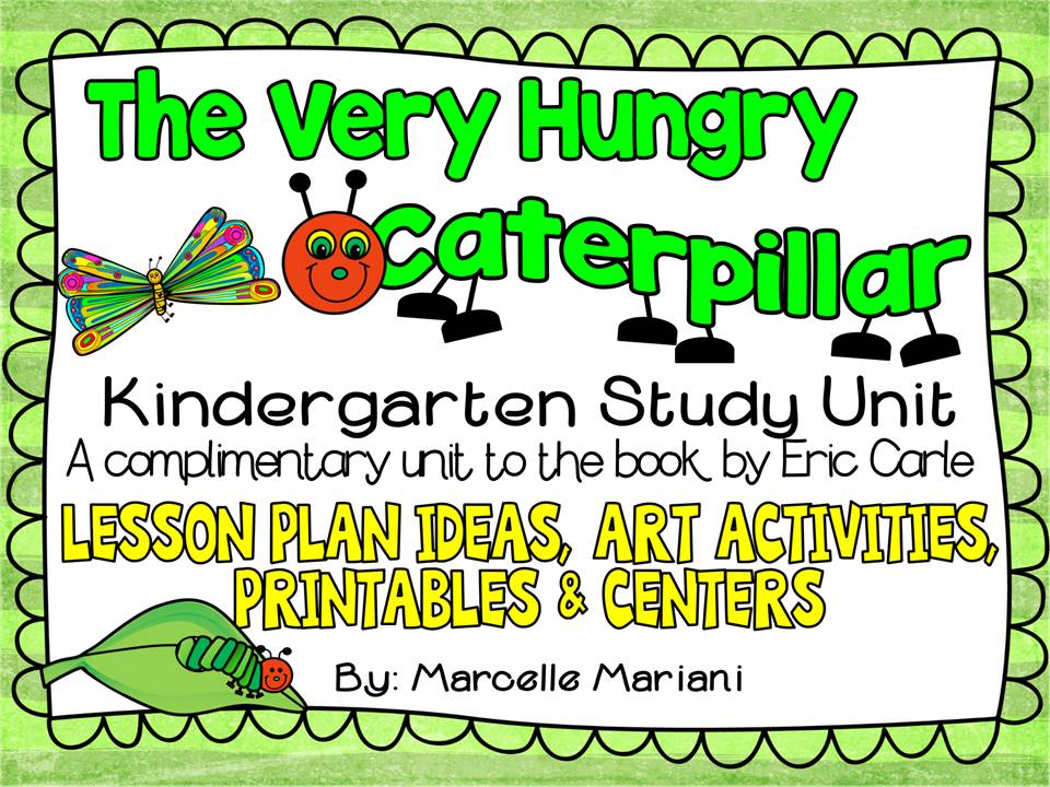 The Very Hungry Caterpillar by Eric Carle- Kindergarten Lessons & Activities